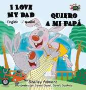 I Love My Dad -Quiero a Mi Papa: English Spanish Bilingual Edition
