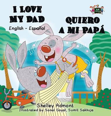 I Love My Dad -Quiero a Mi Papa: English Spanish Bilingual Edition