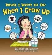 What I Want to Be When I Grow Up: Let children's imagination run free and building self-confidence