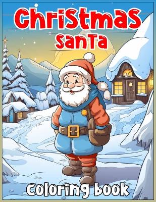 Christmas Santa Coloring book: variety of designs and drawing styles. (Each sheet is printed individually to avoid ink bleed-through.)