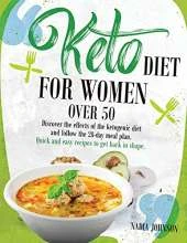 Keto Diet for Women Over 50: Discover the effects of the ketogenic diet and follow the 28-day meal plan. Quick and easy recipes to get back in shape.