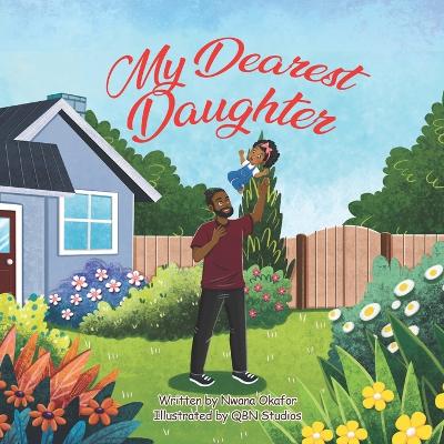 My Dearest Daughter: A story of special, everyday moments between daughters and fathers.
