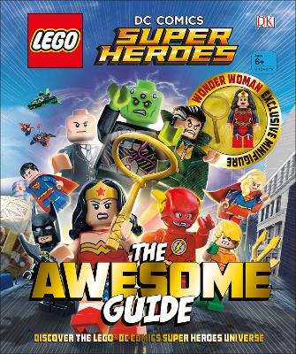 LEGO® DC Comics Super Heroes The Awesome Guide: With Exclusive Wonder Woman Minifigure