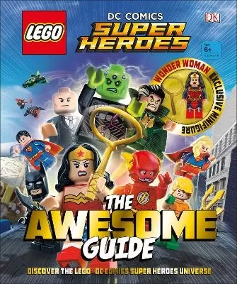 LEGO® DC Comics Super Heroes The Awesome Guide: With Exclusive Wonder Woman Minifigure