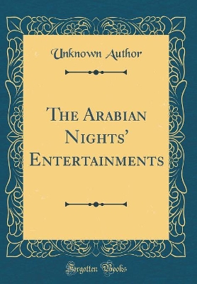 The Arabian Nights' Entertainments (Classic Reprint)