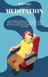 Guided Meditation for Stress: Avoid Fear, Anxiety, Stress, Panic And Return To Dream Like A Kid. Relax With Amazing Yoga Techniques And Eliminate Insomnia