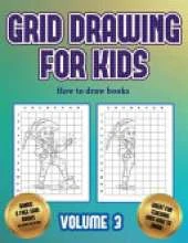 How to draw books (Grid drawing for kids - Volume 3): This book teaches kids how to draw using grids