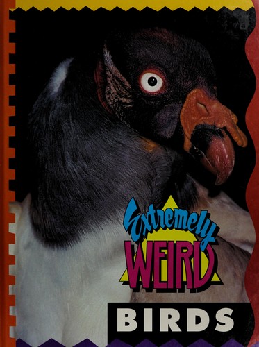 Extremely Weird Birds