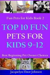 Top 10 Fun Pets for Kids 9-12