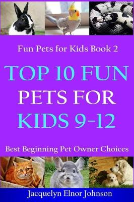 Top 10 Fun Pets for Kids 9-12
