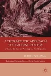 A Therapeutic Approach to Teaching Poetry: Individual Development, Psychology, and Social Reparation