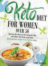 Keto Diet for Women Over 50: Discover the effects of the ketogenic diet and follow the 28-day meal plan. Quick and easy recipes to get back in shape.