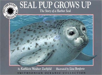 Seal Pup Grows up: The Story of a Harbor Seal