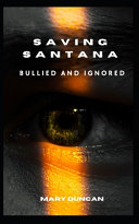 Saving Santana: Bullied and Ignored