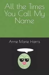 All the Times You Call My Name