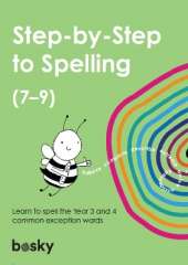 Step-by-Step to Spelling (7–9): Learn the Year 3 and 4 common exception words