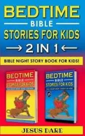 BEDTIME BIBLE STORIES for KIDS and ADULTS: Biblical Superheroes Characters Come Alive in Modern Adventures for Children! Bedtime Action Stories for Adults! Bible Night Storybook for Kids!