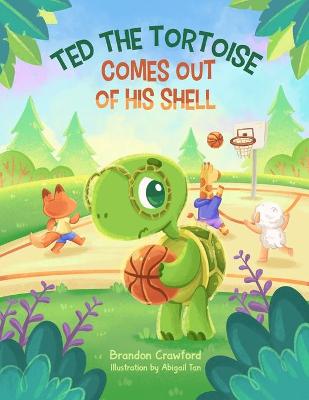Ted the Tortoise: Comes Out of His Shell