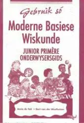 Gebruik Moderne Basiese Wiskunde: Junior Primere Onderwysersgids