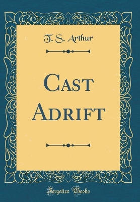 Cast Adrift (Classic Reprint)