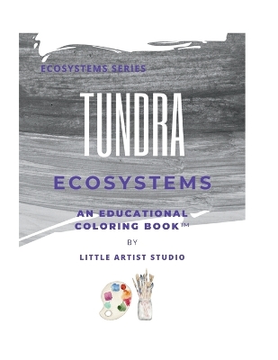 Tundra Ecosystems: A Coloring Book for All Ages