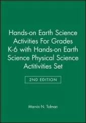 Hands-on Earth Science Activities For Grades K-6 2e with Hands-on Earth Science Physical Science Actitivities 2e Set