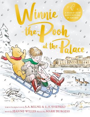 Winnie-the-Pooh at the Palace: A Winnie-the-Pooh adventure in rhyme, featuring A.A Milne's and E.H Shepard's classic characters