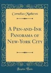 A Pen-and-Ink Panorama of New-York City (Classic Reprint)