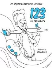 Mr. Shipman's Kindergarten Chronicles 123 Coloring Book