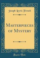 Masterpieces of Mystery (Classic Reprint)