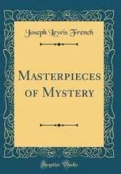 Masterpieces of Mystery (Classic Reprint)