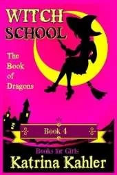 WITCH SCHOOL - Book 4: The Book of Dragons