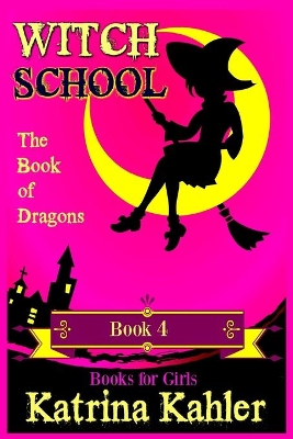 WITCH SCHOOL - Book 4: The Book of Dragons