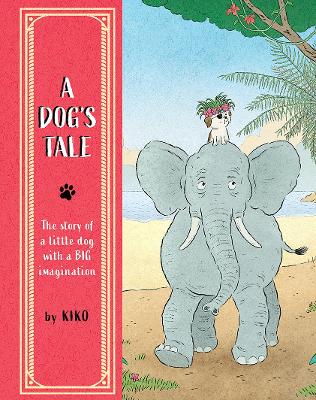 A Dog's Tale: The Story of a Little Dog with a Big Imagination