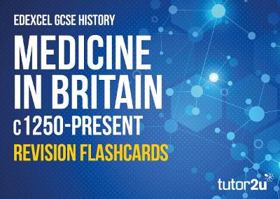 Edexcel GCSE History Medicine in Britain c1250 - Present Revision Flashcards