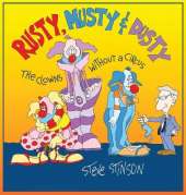 Rusty, Musty & Dusty - the Clowns Without a Circus: the Clowns Without a Circus