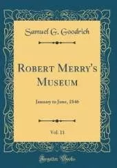 Robert Merry's Museum, Vol. 11: January to June, 1846 (Classic Reprint)