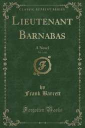 Lieutenant Barnabas, Vol. 1 of 3: A Novel (Classic Reprint)