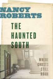 The Haunted South: Where Ghosts Still Roam
