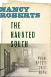 The Haunted South: Where Ghosts Still Roam