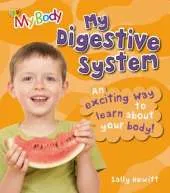 My Digestive System: An Exciting Way to Learn About Your Body