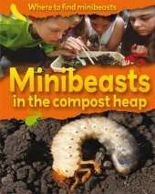 Where to Find Minibeasts: Minibeasts in the Compost Heap