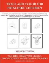 Kids Craft Room (Trace and Color for preschool children): This book has 50 extra-large pictures with thick lines to promote error free coloring to increase confidence, to reduce frustration, and to encourage longer periods of drawing