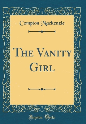 The Vanity Girl (Classic Reprint)