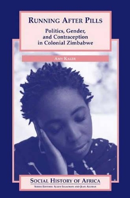 Running after Pills: Politics, Gender, and Contraception in Colonial Zimbabwe