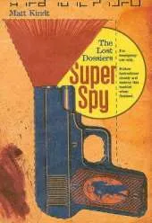 Super Spy: The Lost Dossiers