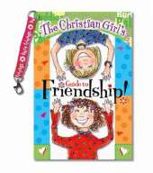 The Christian Girl's Guide to Friendship!