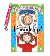 The Christian Girl's Guide to Friendship!
