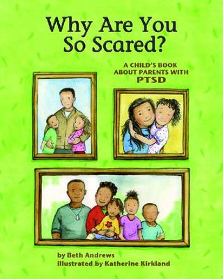 Why Are You So Scared?: A Child's Book about Parents with PTSD
