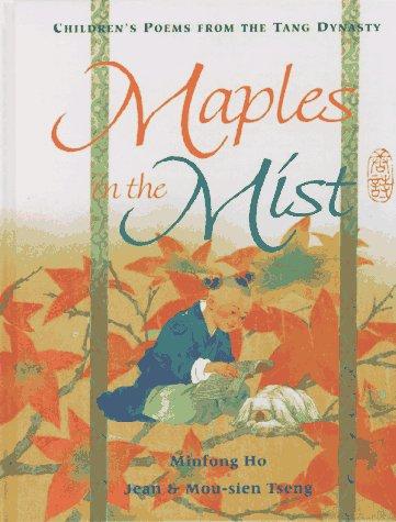 Maples in the Mist: Children's Poems from the T'ang Dynasty